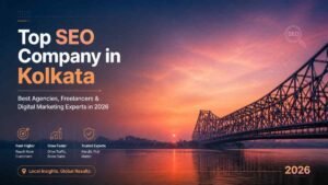 Top SEO Company in Kolkata: Best Agencies, Freelancers & Digital Marketing Experts in 2026