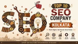 Top 10 SEO Company in Kolkata: How to Choose the Best SEO Partner for Business Growth