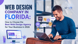 Web Design Company in Florida: How to Choose the Best Web Design Agency for Your Business in 2026
