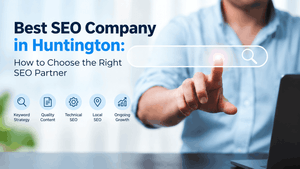 Best SEO Company in Huntington: the Right SEO Partner