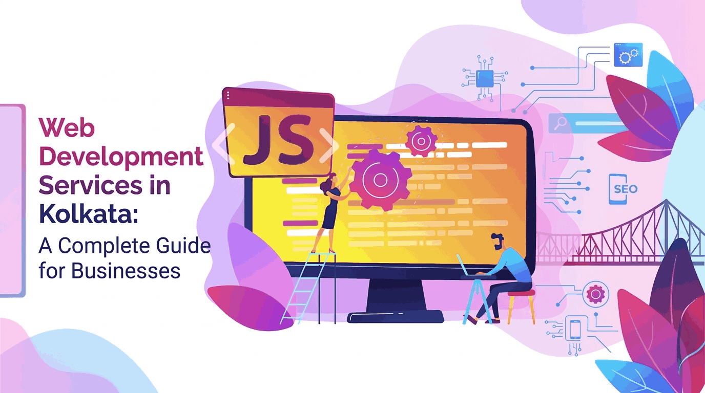 Web Development Services in Kolkata: A Complete Guide for Businesses